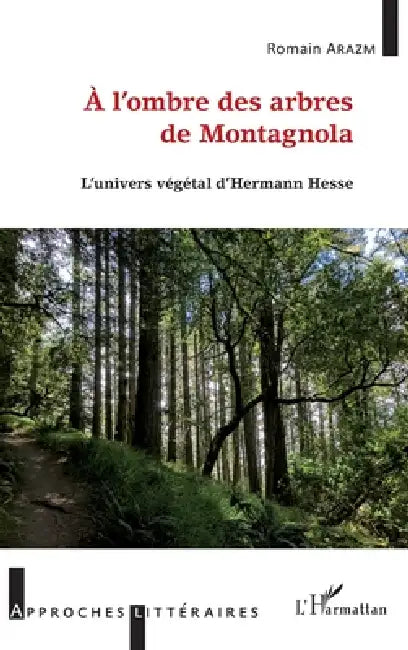 À l'ombre des arbres de Montagnola: L'Univers végétal d'Herman Hesse by Arazm Romain