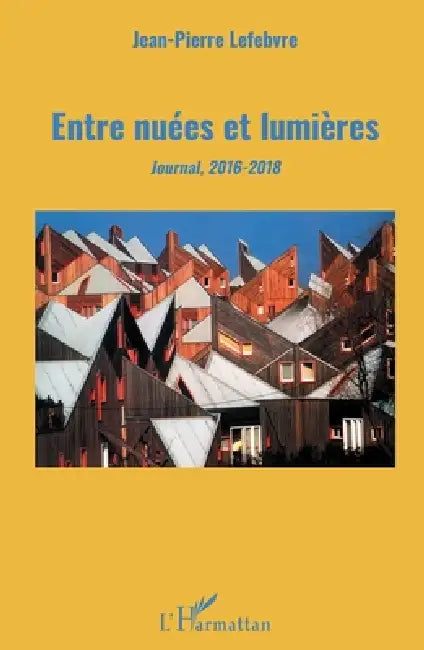 Entre nuées et lumières: Journal, 2016-2018 by Jean-Pierre Lefebvre
