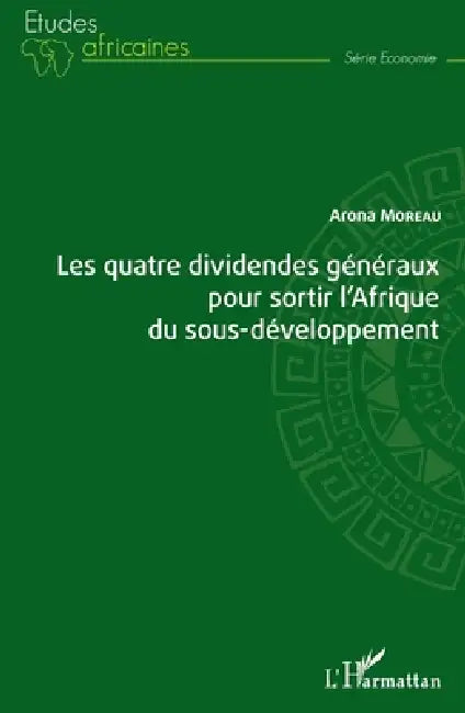 Les quatre dividendes généraux pour sortir l'Afrique du sous-développement by Arona Moreau