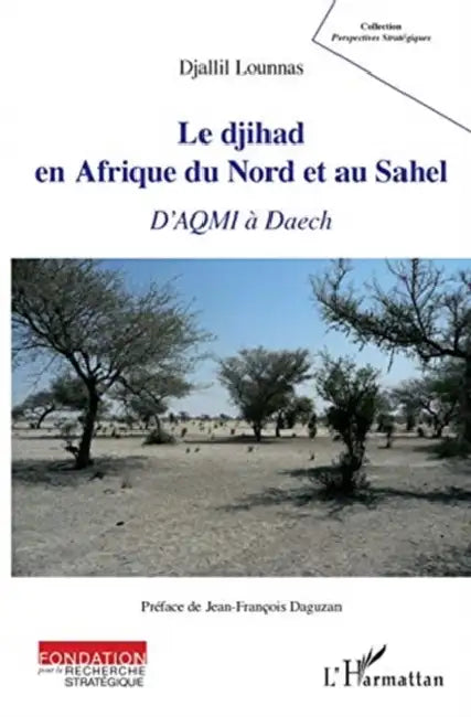 Le djihad en Afrique du Nord et au Sahel: D'AQMI à Daech by Djallil Lounnas
