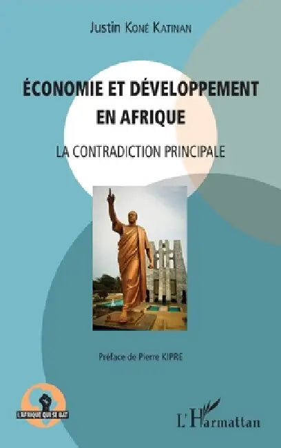 Economie et développement en Afrique: La contradiction principale by Kone Katinan Justin