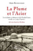 La Plume et l'Acier: Les écrivains-combattants de la Grande Guerre tombés au champ d'honneur 562 noms inscrits au Panthéon by Bensoussan Alain