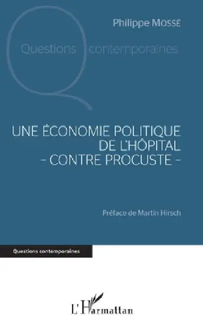 Une économie politique de l'hôpital - contre Procuste - by Philippe Mossé