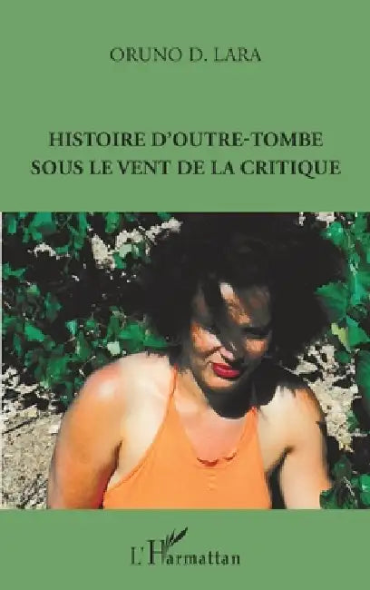 Histoire d'outre-tombe sous le vent de la critique by Oruno Lara