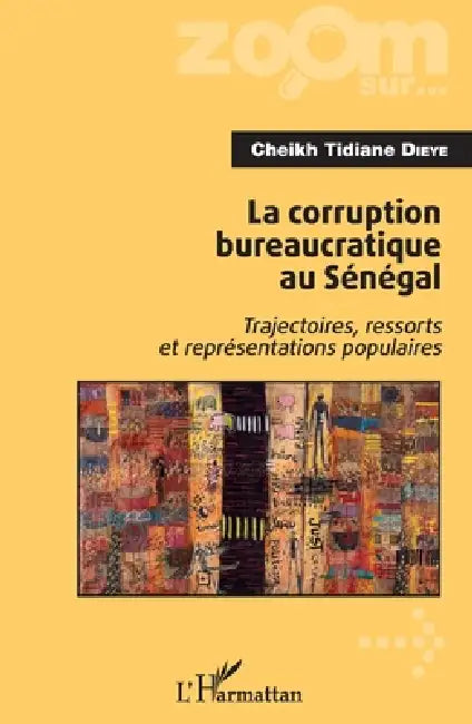 La corruption bureaucratique au Sénégal: Trajectoires, ressorts et représentations populaires by Cheikh Tidiane Dièye