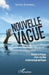 Nouvelle vague: Essai critique d'un mythe cinématographique by Yannick Rolandeau