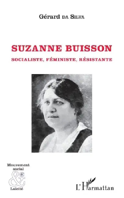 Suzanne Buisson: Socialiste, Féministe, Résistante by Gérard Da Silva