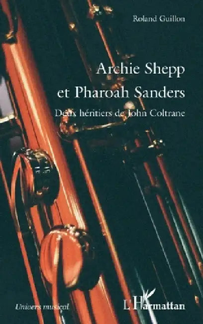 Archie Shepp et Pharoah Sanders: Deux héritiers de John Coltrane by Roland Guillon