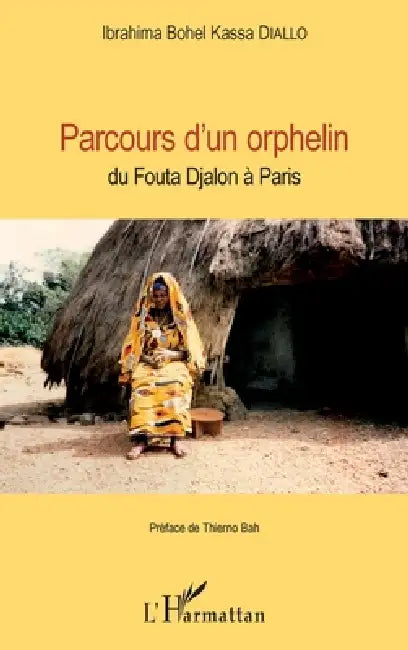 Parcours d'un orphelin: du Fouta Djalon à Paris by Diallo Ibrahima Bohel Kassa