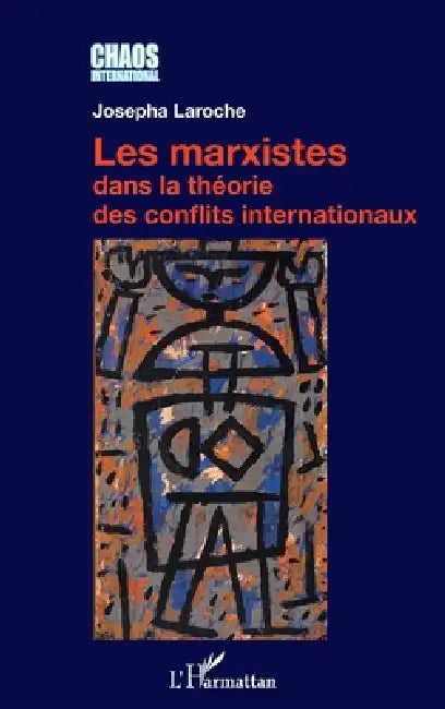 Les marxistes dans la théorie des conflits internationaux by Josepha Laroche