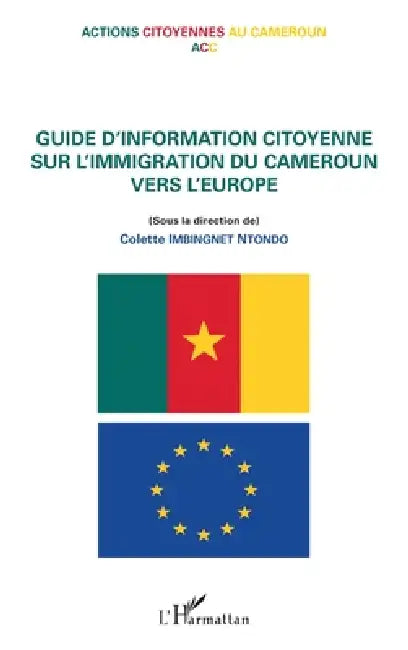 Guide d'information citoyenne sur l'immigration du Cameroun vers l'Europe: Actions citoyennes au Cameroun by Action Citoyenne Au Cameroun