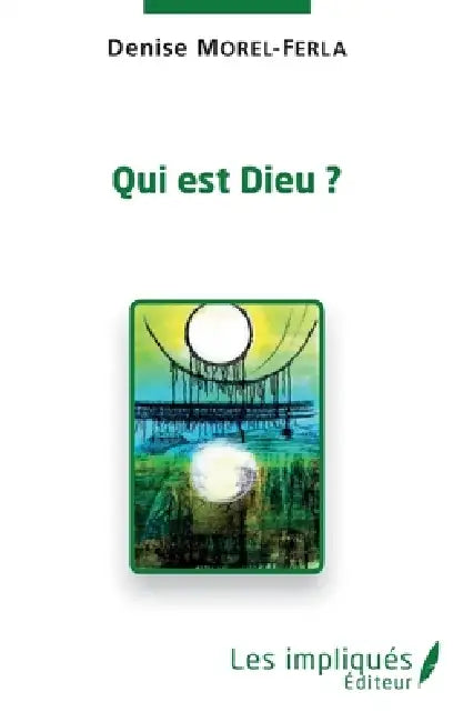 Qui est Dieu ? by Denise Morel Ferla
