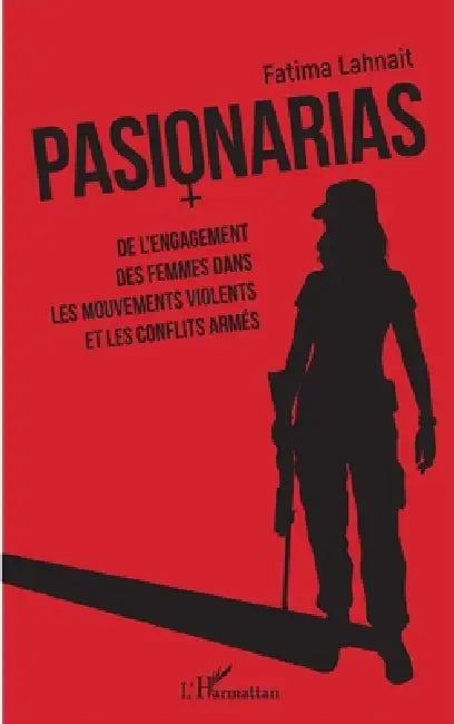 Pasionarias: De l'engagement des femmes dans les mouvements violents et les conflits armés by Lahnait Fatima