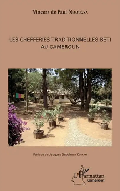 Les chefferies traditionnelles Beti au Cameroun by Vincent de Paul Ndougsa