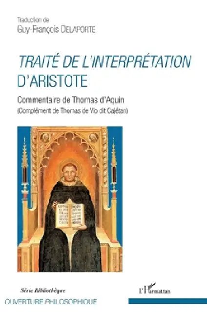 Traité de l'interprétation d'Aristote: Commentaire de Thomas d'Aquin (Complément de Thomas de Vio dit Cajétan) by Guy-Fançois Delaporte