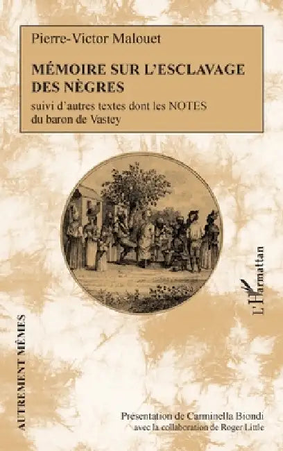 Mémoire sur l'esclavage des nègres: suivi d'autres textes dont les notes du baron de Vastey by Carminella Biondi, Roger Little