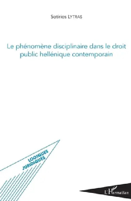 Phénomène disciplinaire dans le droit public hellénique contemporain by Sotirios Lytras