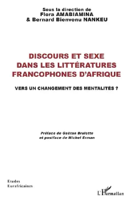 Discours et sexe dans les littératures francophones d'Afrique: Vers un changement des mentalités ? by Nakeu Jules, Amabiamina Flora, Nankeu Bernard Bienvenu