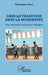 Oser la tradition dans la modernité: Une nouvelle voie pour l'Afrique by Yahot Christophe