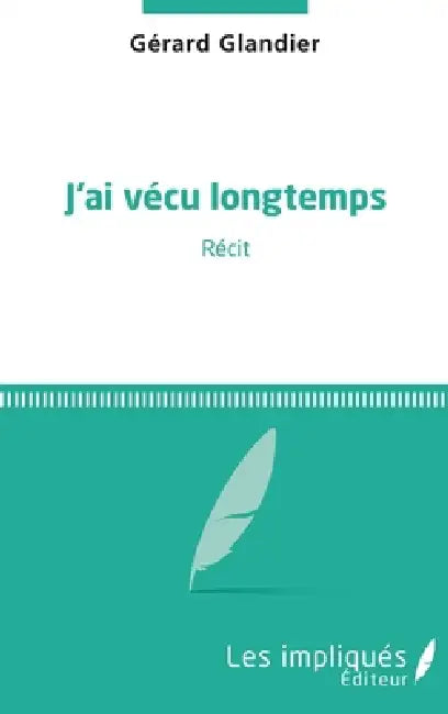 J'ai vécu longtemps by Glandier Gerard