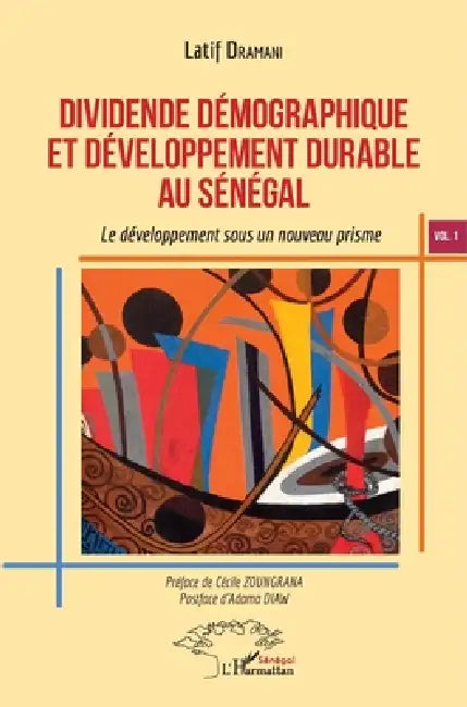 Dividende démographique et développement durable au Sénégal Vol 1: Le développement sous un nouveau prisme by Latif Dramani
