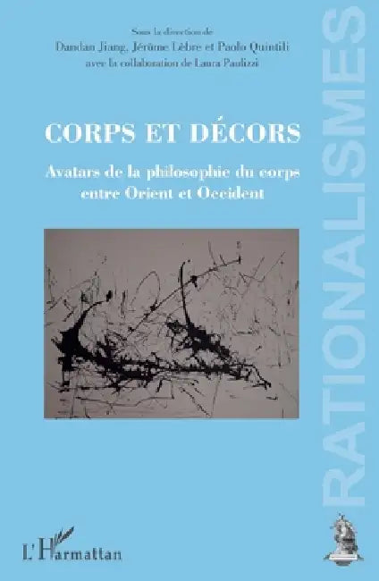 Corps et décors: Avatars de la philosophie du corps entre Orient et Occident by Paolo Quintili, Jiang Dandan, Jerome Lebre