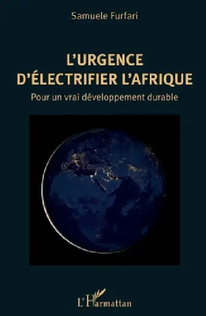 L'urgence d'électrifier l'Afrique: Pour un vrai développement durable by Samuel Furfari