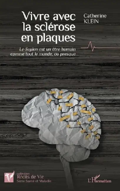 Vivre avec la sclérose en plaques: Le Sepien est un être humain comme tout le monde, ou presque by Petit Catherine