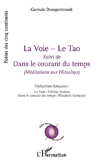 La Voie - Le Tao: Suivi de "Dans le courant du temps" (Méditations aux Himalaya) by Dorion Helene, Elisabeth Gerlache, Germain Droogenbroodt