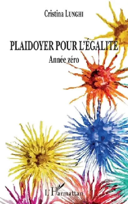 Plaidoyer pour l'égalité: Année zéro by Lunghi Cristina