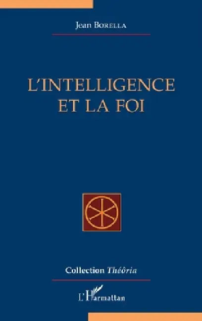 L'intelligence et la foi by Jean Borella