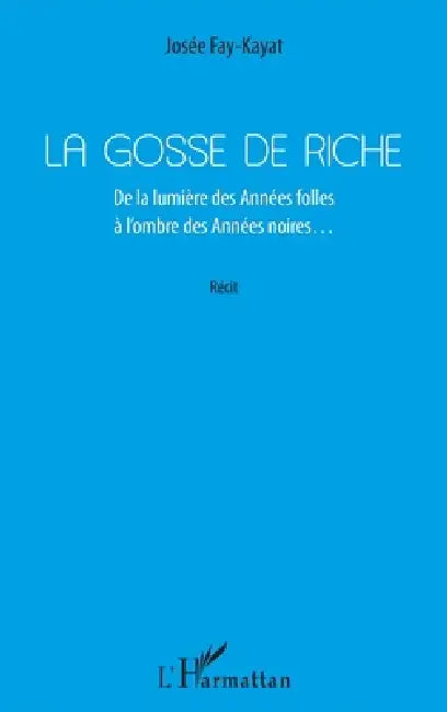 La Gosse de riche: De la lumière des Années folles à l'ombre des Années noires by Fay Kayat Josee