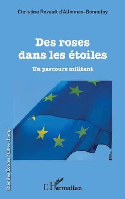 Des roses dans les étoiles: Un parcours militant by Revault d'Allonnes Bonnefoy Christine