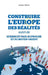 Construire l'Europe des réalités: suivi de Guerre et paix au Proche et au Moyen-Orient by Myard Jacques