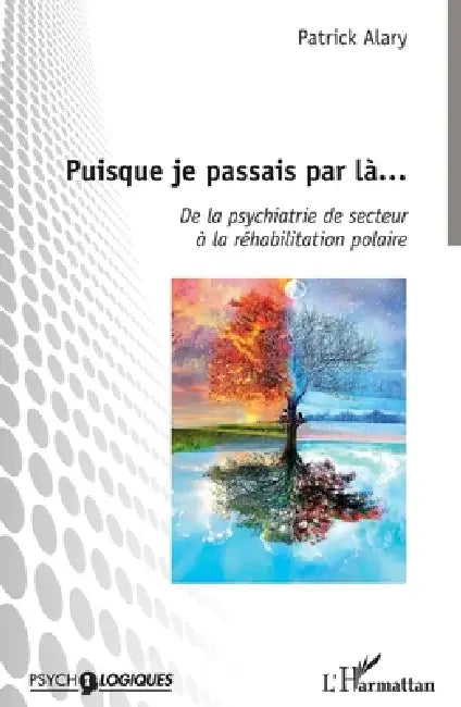 Puisque je passais par là...: De la psychiatrie de secteur à la réhabilitation polaire by Patrick Alary