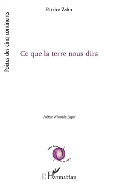 Ce que la terre nous dira by Zahn Patrice