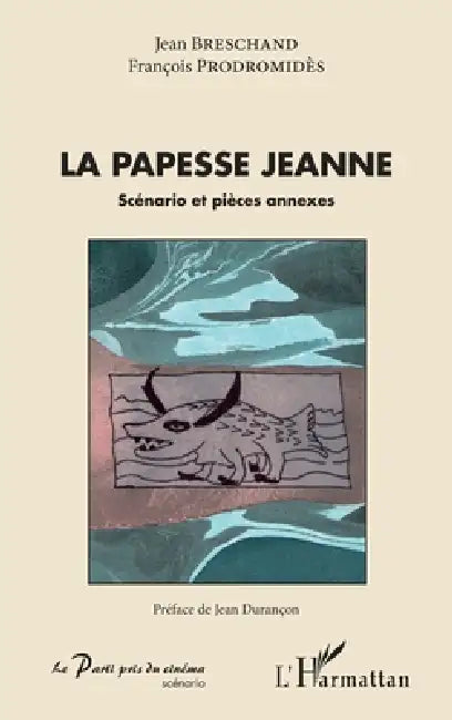 La Papesse Jeanne: Scénario et pièces annexes by Prodromides Francois, Breschand Jean