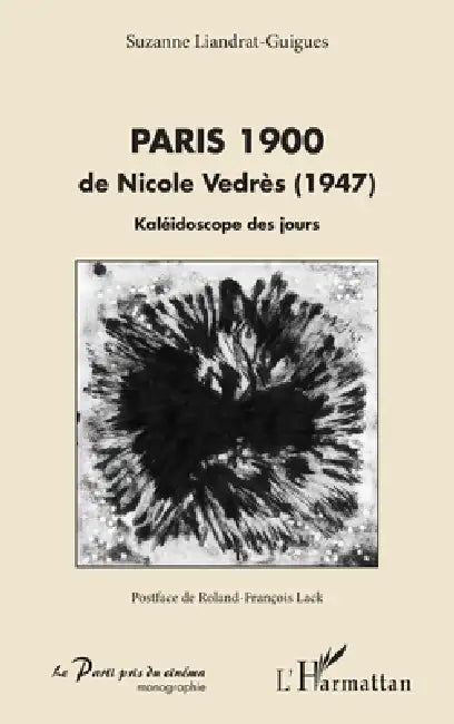 Paris 1900: de Nicole Vedrès (1947) Kaléidoscope des jours by Liandrat-Guigues Suzanne