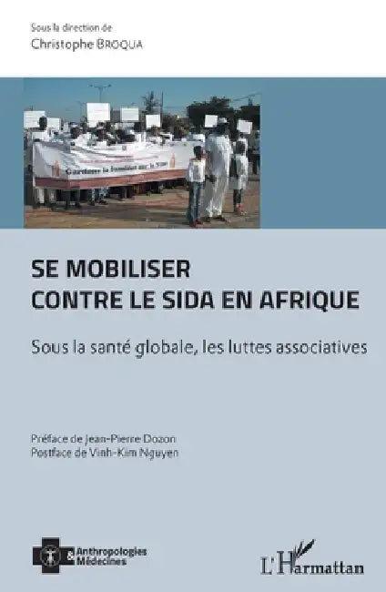 Se mobiliser contre le sida en Afrique: Sous la santé globale, les luttes associatives by Broqua Christophe