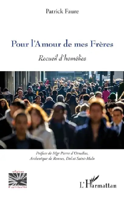 Pour l'Amour de mes Frères: Recueil d'homélies by Faure Patrick