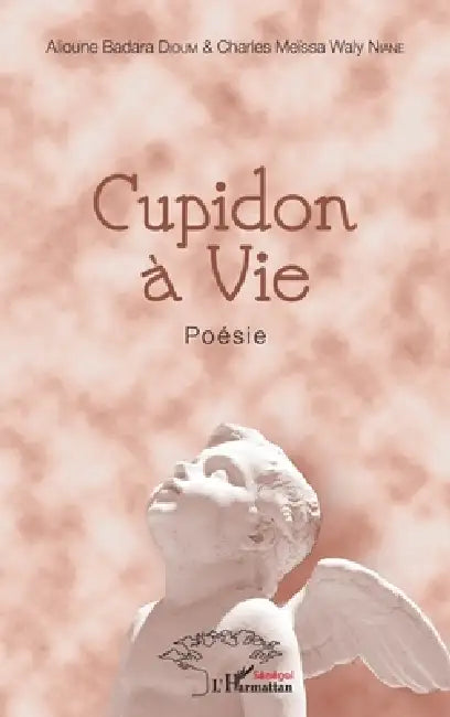 Cupidon à vie by Niane Charles Meissa Wally, Alioune Badara Dioum