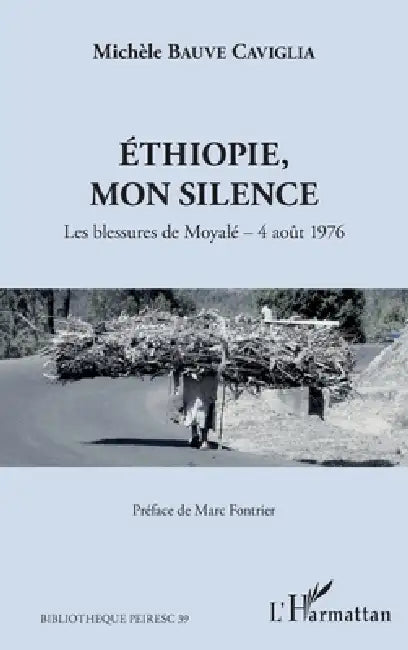 Ethiopie, mon silence: Les blessures de Moyalé - 4 août 1976 by Bauve Caviglia Michele