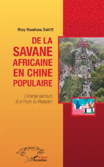 De la savane africaine en Chine populaire: L'étrange parcours d'un Peulh du Wassolon by Mory Mandiana Diakité