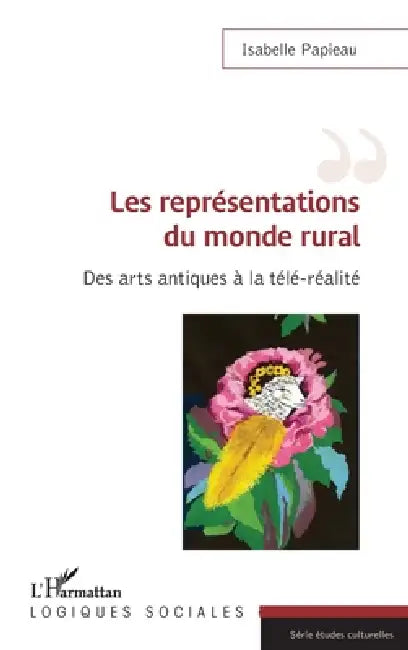 Les représentations du monde rural: Des arts antiques à la télé-réalité by Isabelle Papieau