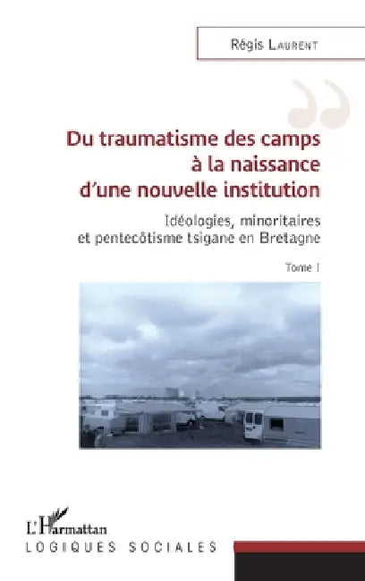 Du Traumatisme Des Camps À La Naissance Dune Nouvelle Institution by Régis Laurent