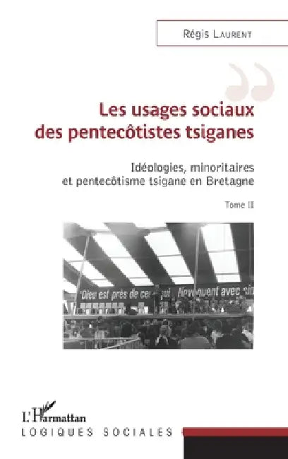 Les Usages Sociaux Des Pentecôtistes Tsiganes by Régis Laurent