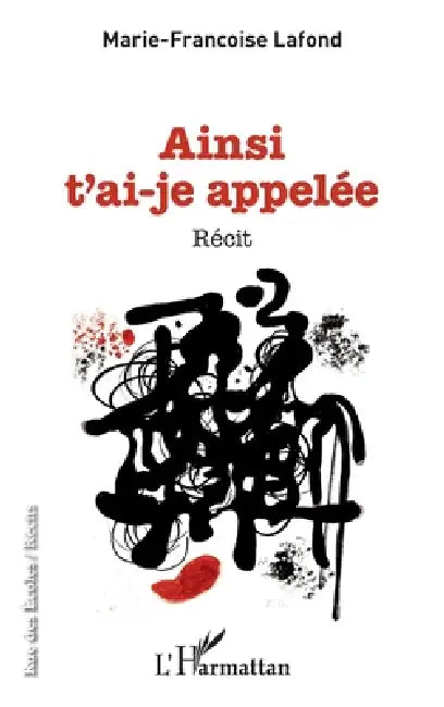 Ainsi t'ai-je appelée by LaFond Marie-Francoise