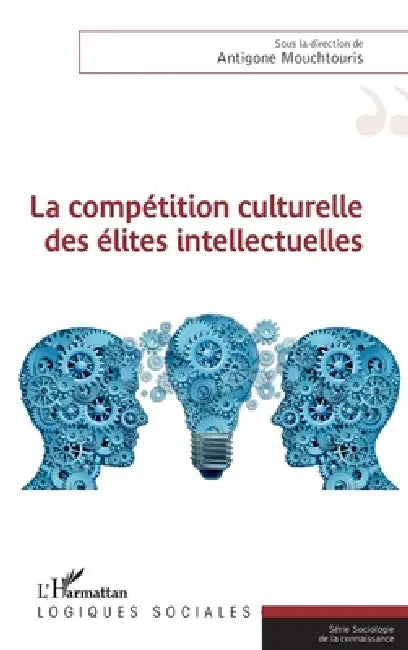 La compétition culturelle des élites intellectuelles by Antigone Mouchtouris