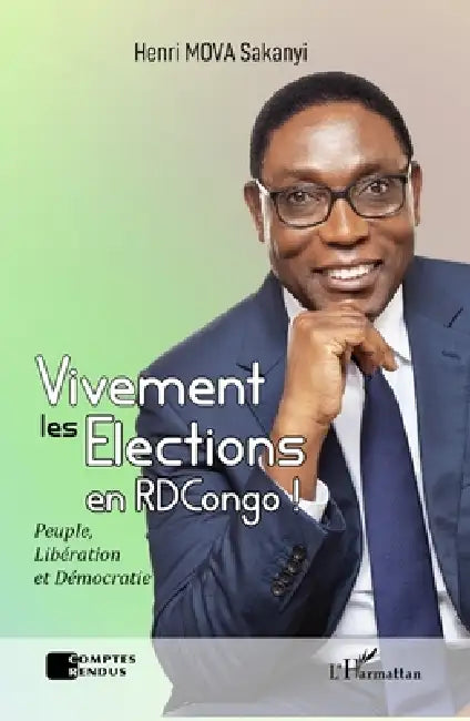 Vivement les élections en RDCongo !: Peuple, Libération et Démocratie by Henri Mova Sakanyi