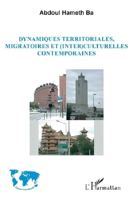 Dynamiques territoriales, migratoires et (inter)culturelles contemporaines by Abdoul Hameth Ba